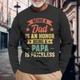 Being A Dad Is An Honor Being A Papa Is Priceless Vintage Long Sleeve T-Shirt T-Shirt Gifts for Old Men