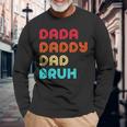 Dada Daddy Dad Bruh Fathers Day Long Sleeve T-Shirt Gifts for Old Men