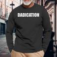 Dadication Best Dad Ever Fathers Day Worlds Best Dad Long Sleeve T-Shirt T-Shirt Gifts for Old Men