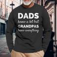Dads Know A Lot But Grandpas Know Everything Fathers Day Long Sleeve T-Shirt Gifts for Old Men