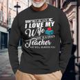 Dont Flirt With Me My Wife Is A Teacher Men Women Long Sleeve T-shirt Graphic Print Unisex Gifts for Old Men