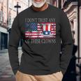 I Don´T Trust Any Of These Clowns Anti Government Long Sleeve T-Shirt T-Shirt Gifts for Old Men