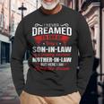 I Never Dreamed Id End Up Being A Son In Law Awesome Mother Long Sleeve T-Shirt Gifts for Old Men