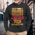 I Never Dreamed Id Grow Up To Be A Dialysis Tech Long Sleeve T-Shirt Gifts for Old Men