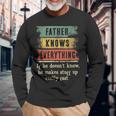 Father Knows Everything Grandpa Fathers Day Long Sleeve T-Shirt Gifts for Old Men