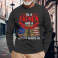 Father And Veteran Nothing Scares Me Relatives Veterans Dad Long Sleeve T-Shirt Gifts for Old Men