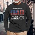 Fathers Day 2023 Just A Proud Dad That Didnt Raise Liberals Long Sleeve T-Shirt Gifts for Old Men