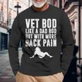Fathers Day Vet Bod Like Dad Bod But More Back Pain Long Sleeve T-Shirt T-Shirt Gifts for Old Men