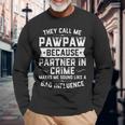 Fathers Day They Call Me Pawpaw Because Partner In Crime Long Sleeve T-Shirt Gifts for Old Men