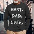 Fathers Days Dads Birthday Best Dad Ever Long Sleeve T-Shirt T-Shirt Gifts for Old Men