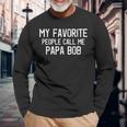 My Favorite People Call Me Papa Bob Lustiger Bob Spruch Langarmshirts Geschenke für alte Männer
