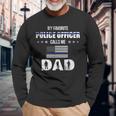 My Favorite Police Officer Calls Me Dad Fathers Day Long Sleeve T-Shirt Gifts for Old Men