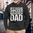 My Favorite Soccer Player Calls Me Dad Fathers Day Son Long Sleeve T-Shirt Gifts for Old Men