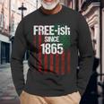 Free-Ish Since 1865 Juneteenth Day Flag Black Pride Tshirt Long Sleeve T-Shirt T-Shirt Gifts for Old Men