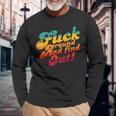 Fuck Around And Find Out Fafo F Around And Find Out Long Sleeve T-Shirt Gifts for Old Men