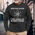 Funny Physics TeacherNever Trust An Atom Men Women Long Sleeve T-shirt Graphic Print Unisex Gifts for Old Men