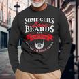 Some Girls Love Beards And Tattoos Its Me Im Some Girls Long Sleeve T-Shirt Gifts for Old Men