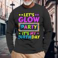 Lets Glow Party Its My Birthday Neon Lights Party Lover Long Sleeve T-Shirt Gifts for Old Men