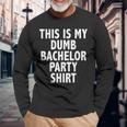 Group Bachelor Party Bachelor Party Apparel Long Sleeve T-Shirt Gifts for Old Men