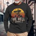 The Hell I Wont Quote Retro Vintage Long Sleeve T-Shirt T-Shirt Gifts for Old Men