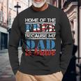 Home Of The Free Because My Dad Is Brave Us Army Veteran Long Sleeve T-Shirt Gifts for Old Men
