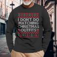 I Dont Do Matching Christmas Outfits But I Do Christmas Men Women Long Sleeve T-shirt Graphic Print Unisex Gifts for Old Men