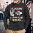 I’M Legally Blind If You Don’T Like My Driving Get Off The Sidewalk Long Sleeve T-Shirt T-Shirt Gifts for Old Men