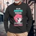 Its An Anime Thing You Wouldnt Understand Otaku Anime Long Sleeve T-Shirt Gifts for Old Men