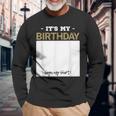 Its My Birthday Bday Special Day Sign My Long Sleeve T-Shirt Gifts for Old Men
