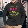 Its A Bixby Thing You Wouldnt Understand Shirt Personalized Name With Name Printed Bixby Long Sleeve T-Shirt Gifts for Old Men