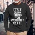 Its A Dillon Thing You Wouldnt Get It Last Name Long Sleeve T-Shirt Gifts for Old Men
