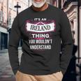 Its An Ireland Thing You Wouldnt Understand Ireland For Ireland Long Sleeve T-Shirt Gifts for Old Men