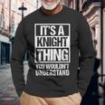 Its A Knight Thing You Wouldnt Understand Surname Name Long Sleeve T-Shirt Gifts for Old Men