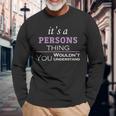 Its A Persons Thing You Wouldnt Understand Persons For Persons Long Sleeve T-Shirt Gifts for Old Men