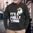 Its A Philly Thing Its A Philadelphia Thing Fan Lover Long Sleeve T-Shirt Gifts for Old Men