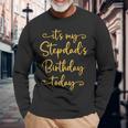 It’S My Stepdad’S Birthday Today Bday Matching Long Sleeve T-Shirt T-Shirt Gifts for Old Men