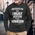 Johnson Name I May Be Wrong But I Highly Doubt It Im Johnson Long Sleeve T-Shirt Gifts for Old Men