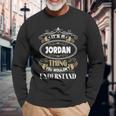 Jordan Thing You Wouldnt Understand Name V2 Long Sleeve T-Shirt Gifts for Old Men