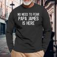 Kein Grund Zur Angst Papa James Ist Hier Stolzer Familienname Langarmshirts Geschenke für alte Männer