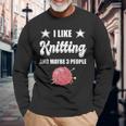 I Like Knitting And Maybe 3 People Knitter Knitting Long Sleeve T-Shirt Gifts for Old Men