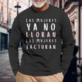 Las Mujeres Ya No Lloran Facturan Long Sleeve T-Shirt Gifts for Old Men