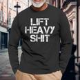 Lift Heavy Shit Workout Fitnessstudio Bankdrücken Langarmshirts Geschenke für alte Männer