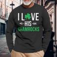 I Love His Shamrocks St Patricks Day Couples Long Sleeve T-Shirt Gifts for Old Men