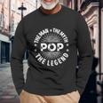 The Man The Myth The Legend For Pop Long Sleeve T-Shirt Gifts for Old Men