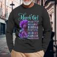 March Queen Beautiful Resilient Strong Powerful Worthy Fearless Stronger Than The Storm Long Sleeve T-Shirt Gifts for Old Men