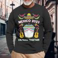 Mexico 2023 Cruising Together Friends Mexican Cruise Long Sleeve T-Shirt T-Shirt Gifts for Old Men