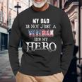 Military My Dad Is Not Just A Veteran Hes Hero Long Sleeve T-Shirt Gifts for Old Men