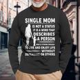 Mother Grandma Single Mom Is Not Status It Is A Word That Describes A Person Who Is Strong Mom Grandmother Long Sleeve T-Shirt Gifts for Old Men