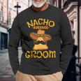 Nacho Average Groom Mexican Dish Husband Cinco De Mayo Long Sleeve T-Shirt Gifts for Old Men