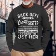 Back Off I Have A Crazy Sister And Im Not Afraid Standard Long Sleeve T-Shirt Gifts for Old Men
